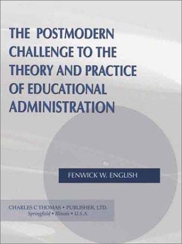 The Postmodern Challenge to the Theory and Practice of Educational Administration