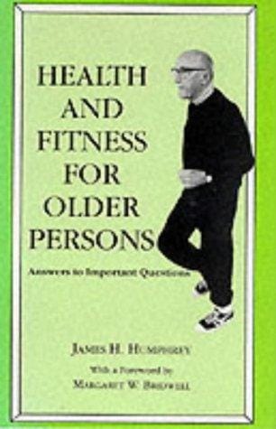 Health and Fitness for Older Persons: Answers to Important Questions (Ams Studies in Education, No. 9)