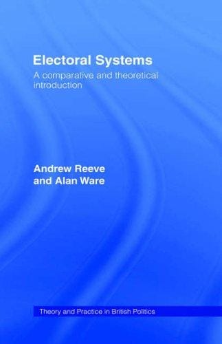 Electoral Systems: A Comparative and Theoretical Introduction (Theory and Practice in British Politics)