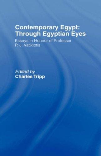 Contemporary Egypt: Through Egyptian Eyes: Essays in Honour of P. J. Vatikiotis