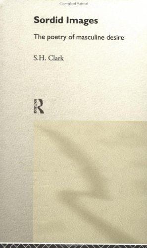 Sordid images: the poetry of masculine desire