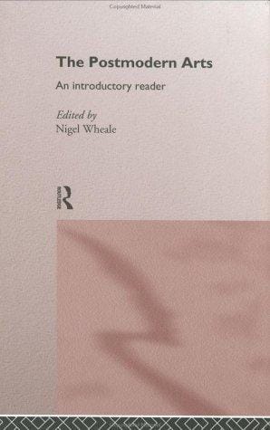 The Postmodern Arts: An Introductory Reader (Critical Readers in Theory and Practice)