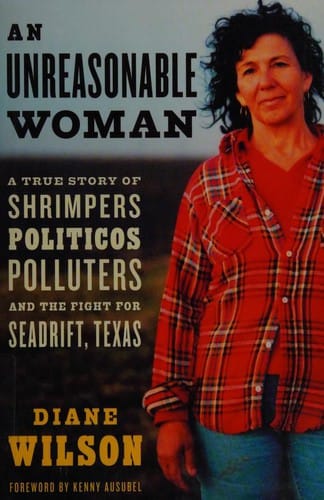 An unreasonable woman: a true story of shrimpers, politicos, polluters, and the fight for Seadrift, Texas