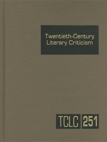 Twentieth-Century Literary Criticism: Excerpts from Criticism of the Works of Novelists, Poets, Playwrights, Short Story Writers, & Other Creative ...