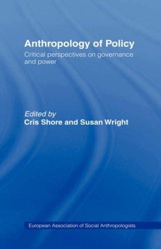 Anthropology of Policy: Critical Perspectives on Governance and Power (European Association of Social Anthropologists)