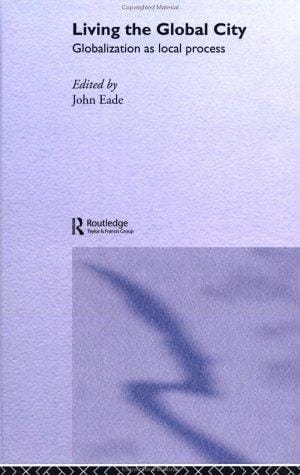 Living the Global City: Globalization as Local Process