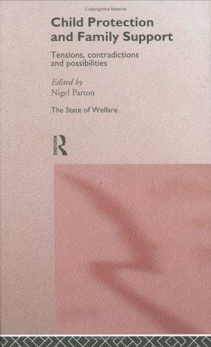 Child Protection and Family Support: Tensions, Contradictions and Possibilities (State of Welfare)