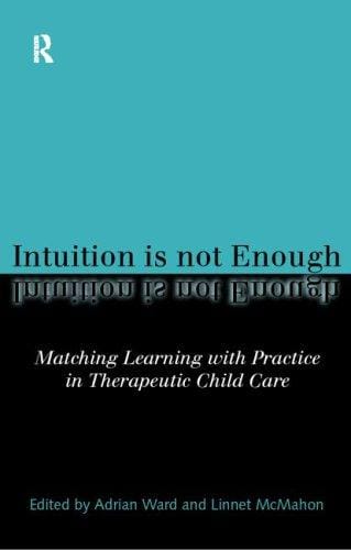 Intuition is Not Enough: Matching Learning with Practice in Therapeutic Child Care