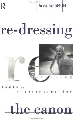Re-dressing the canon: essays on theater and gender