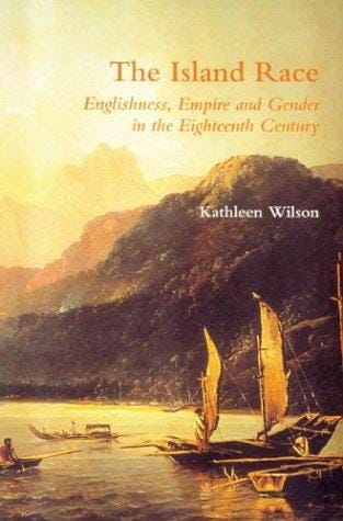 Island Race: Englishness, Empire and Gender in the Eighteenth Century