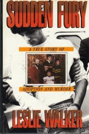 Sudden Fury: A True Story Of Adoption And Murder