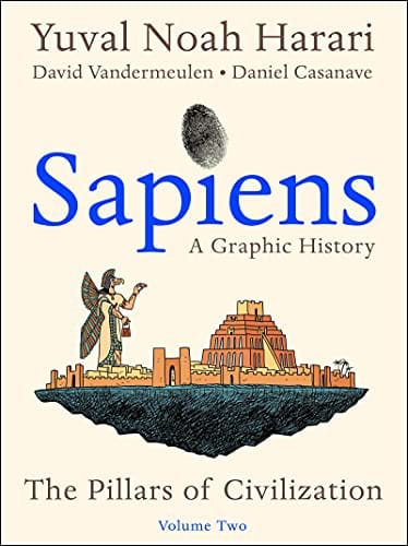 Sapiens : A Graphic History, Volume 2: The Pillars of Civilization