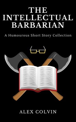 The Intellectual Barbarian: A humorous short story collection