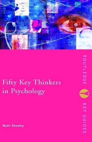 Fifty key thinkers in psychology