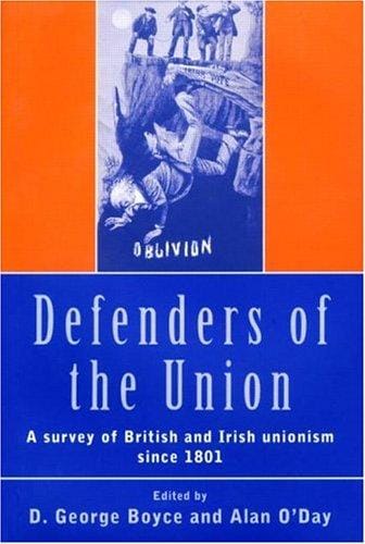 Defenders of the Union: a survey of British and Irish unionism since 1801
