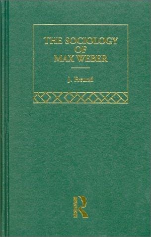 Max Weber Classic Monographs V3: The Sociology of Max Weber (Max Weber Classic Monographs, V. 3)