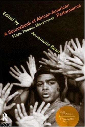 A Sourcebook of African-American Performance: Plays, People, Movements (Worlds of Performance)