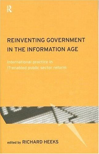 Reinventing Government in the Information Age: International Practice in Public Sector Reform (Routledge Research in Information Technology and Society, 1)