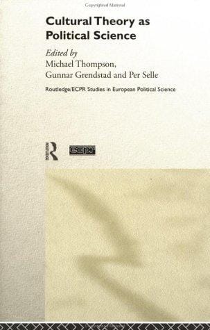 Cultural Theory as Political Science (Routledge/Ecpr Studies in European Political Science, 11)