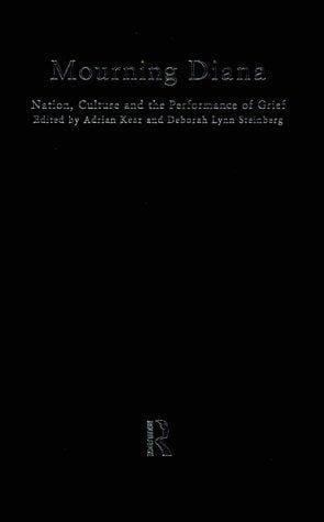 Mourning Diana: Nation, Culture and the Performance of Grief
