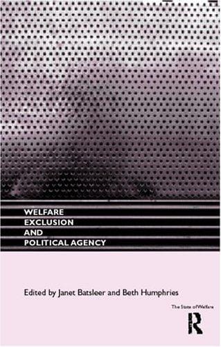 Welfare, Exclusion & Political Agency (The State of Welfare)