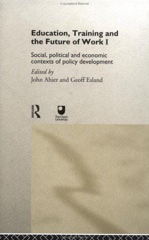 Education, Training and the Future of Work I: Social, Political and Economic Contexts of Policy Development