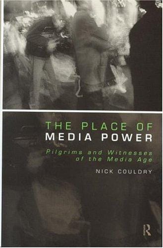 The place of media power: pilgrims and witnesses of the media age