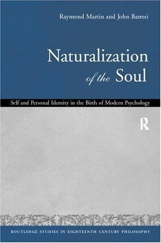 Naturalization of the Soul: Self and Personal Identity in the Eighteenth Century (Routledge Studies in 18th Century Philosophy, 1)