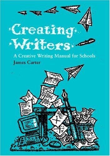 Creating writers: a creative writing manual for schools