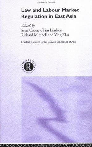 Law and Labour Market Regulation in South East Asia (Routledge Studies in Growth Economiesof Asia)