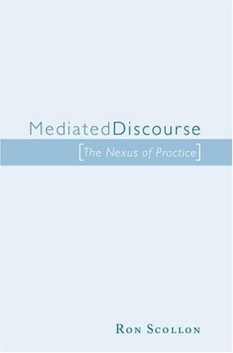 Mediated discourse: the nexus of practice