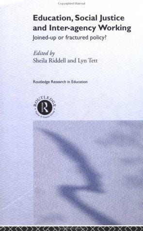 Education, Social Justice and Inter-Agency Working: Joined Up or Fractured Policy (Routledge Research in Education Series, 4)