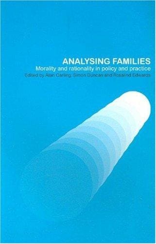 Analysing families: morality and rationality in policy and practice