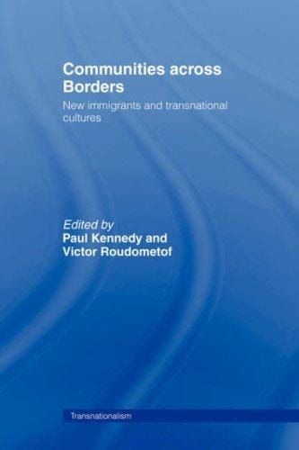 Communities across Borders: New Immigrants and Transnational Cultures (Transnationalism. Routledge Research in Transnationalism, 5)