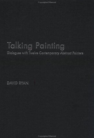 Talking Painting: Dialogues with Contemporary Abstract Artists (Routledge Harwood Criticalvoices)