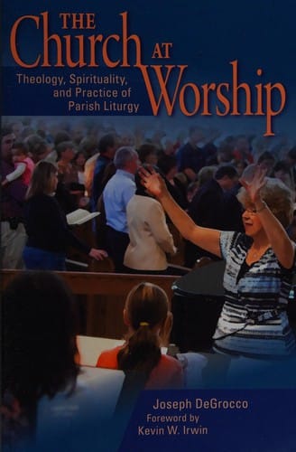 The church at worship: theology, spirituality, and practice of parish liturgy