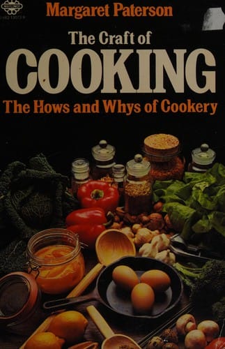 The craft of cooking: a digest of the hows and whys of cookery