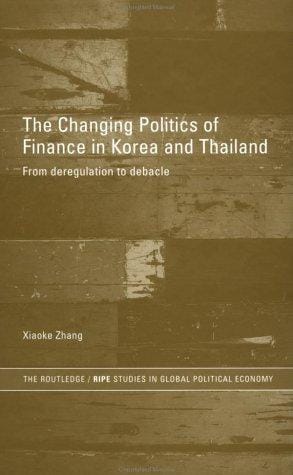The changing politics of finance in Korea and Thailand: from deregulation to debacle
