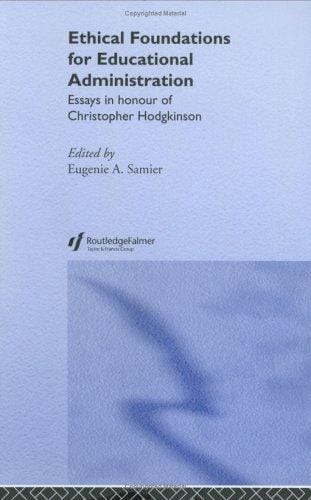Ethical Foundations for Educational Administration: A Festschrift for Christopher Hodgkinson