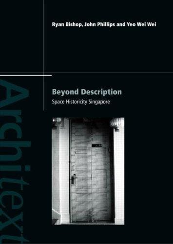 Beyond Description: Singapore Space Historicity (The Architext Series)