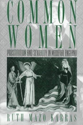 Common women: prostitution and sexuality in Medieval England