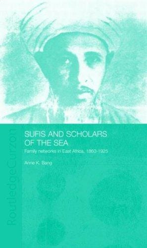 Sufis and scholars of the sea: family networks in East Africa, 1860-1925