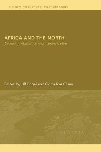Africa and the North: Between Globalization and Marginalization (The New International Relations)