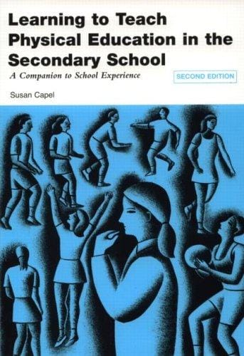 Learning to Teach Physical Education in the Secondary School: A Companion to School Experience (Learning to Teach Subjects in the Secondary School Series)