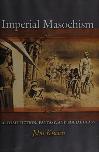 Imperial masochism: British fiction, fantasy, and social class