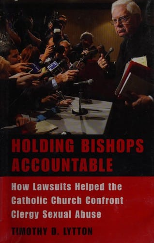 Holding Bishops Accountable: How Lawsuits Helped the Catholic Church Confront Clergy Sexual Abuse