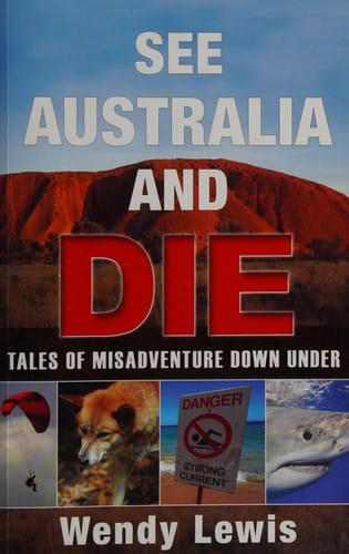 See Australia and die: tales of misadventure down under