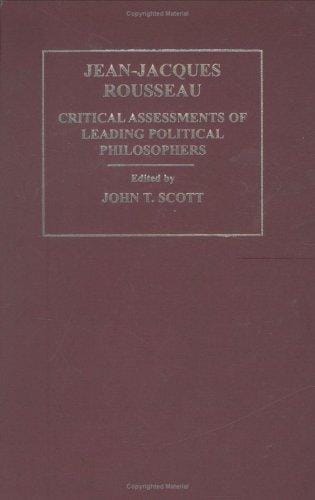 Jean-Jacques Rousseau: Critical Assessments of Leading Political (Critical Assessments of Leading Political Philosophers)