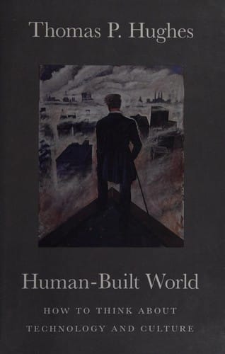 Human-built world: how to think about technology and culture