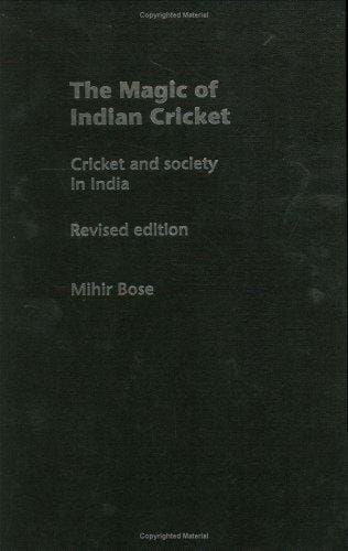 The Magic Indian Cricket, Revised Edition: Cricket and Society in India (Sport in the Global Society)